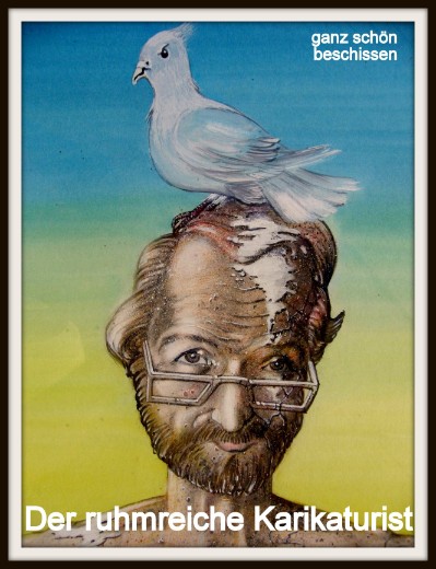 Der ruhmreiche Karikaturist Der ruhmreiche Karikaturist
